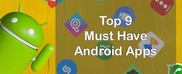 Top 9 Must Have Android Apps