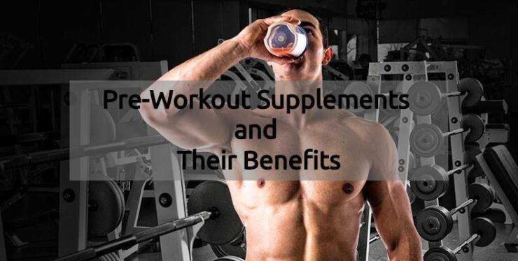 Pre-workout supplements and their benefits