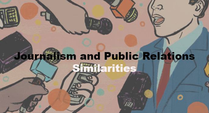 Journalism and Public Relations Similarities