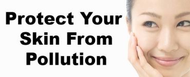 Protect Your Skin From Pollution