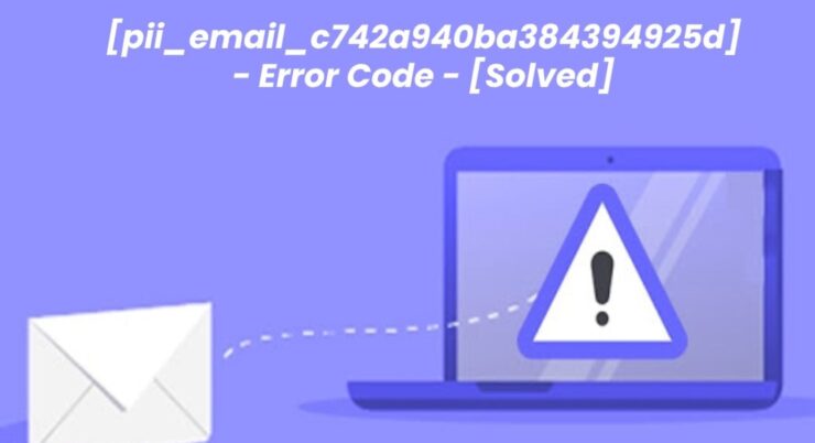 Solve and Fix [pii_email_c742a940ba384394925d] Error