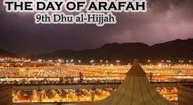 The ninth day of Dhul Hijjah is the Day of Arafah