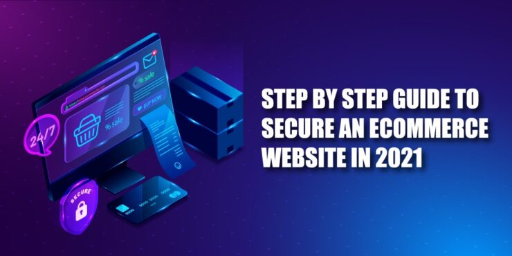 Step by Step Guide to Secure an Ecommerce Website in 2021