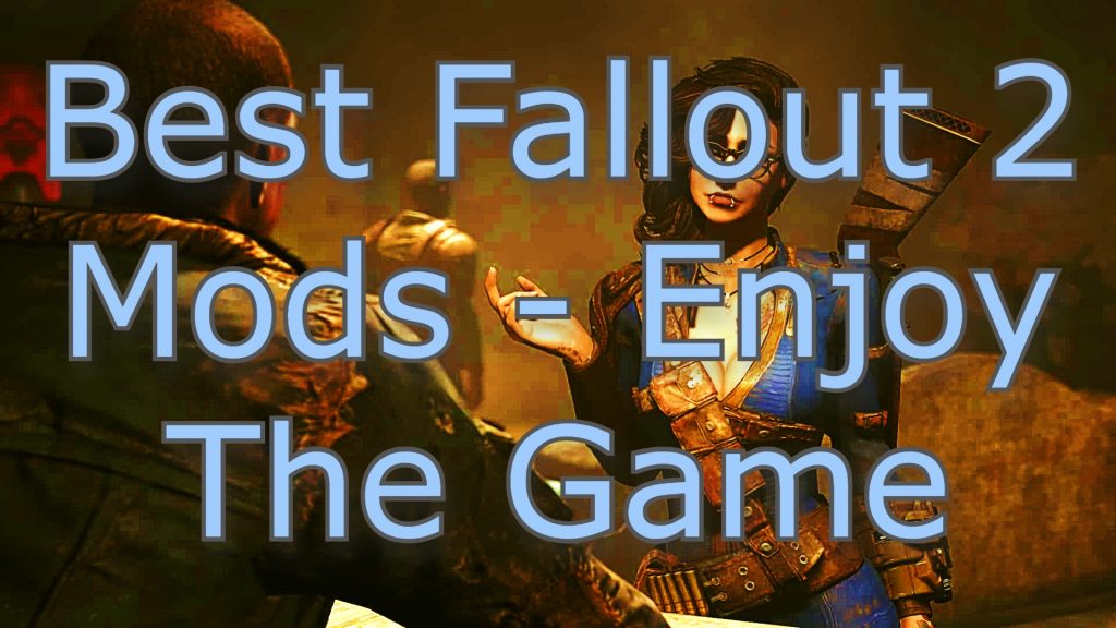 fallout 2 mods best fallout 2 mods best